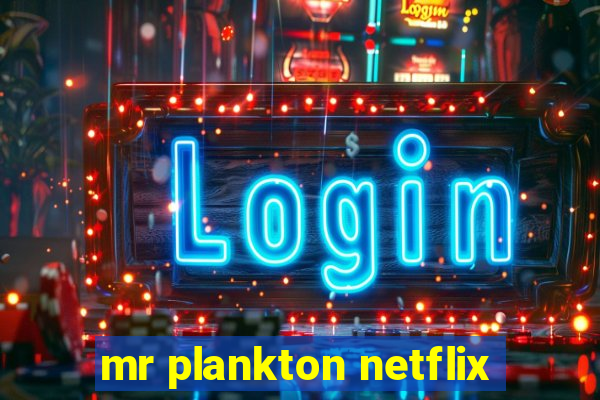 mr plankton netflix